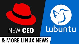 New Red Hat CEO, Linux Mint 21, Lubuntu, Rocky Linux, System76 and more Linux news!