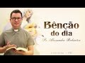 34ª Semana do Tempo Comum | Sexta-feira | Benção do Dia 29/11/2024