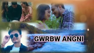 GWRBW ANGNI || NEW BODO VIDEO ||