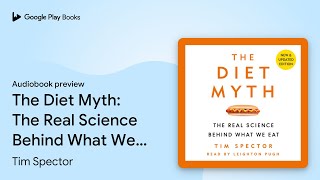 The Diet Myth: The Real Science Behind What We… by Tim Spector · Audiobook preview