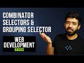 Combinator Selectors & Grouping Selectors in CSS  | Web Development Basics Course