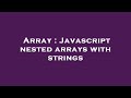 Array : Javascript nested arrays with strings