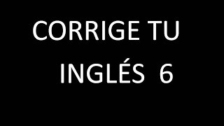 Corrige tu Inglés 6