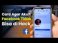 Cara Agar Akun Facebook Tidak Bisa di Hack