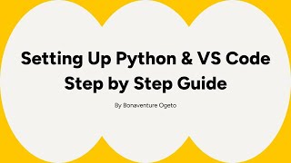 Setting Up Python & VS Code Step by Step Guide