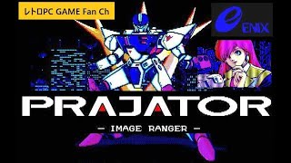 [1050]　PC88版『PRAJATOR -IMAGE RANGER-（プラジェーター）』OP～MOVIE