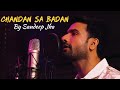 "Chandan Sa Badan Chanchal Chitwan" - Enchanted Melody by Sandeep Jha | Official Music Video