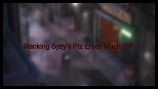 Ranking Syzy's Plz Enjoy Music EP