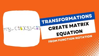 Transformation Matrices Example - Create A Matrix From Function Notation | VCE Maths Methods