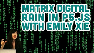 Guest Tutorial #4: Matrix Digital Rain in p5.js with Emily Xie