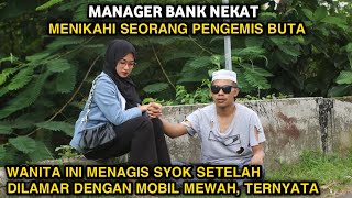 MANAGER BANK NEKAT MENIKAHI SEORANG PENGEMIS BUTA ! WANITA INI DIBUAT MENANGIS SYOK, TERNYATA