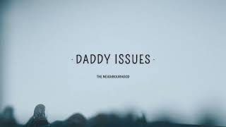[1 HOUR] Daddy Issues   The Neighbourhood Lyrics