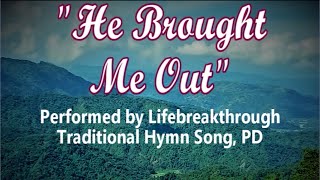 HE BROUGHT ME OUT (Hymn Songs By #lifebreakthrough) https://lifebreakthroughmusic.com/songs