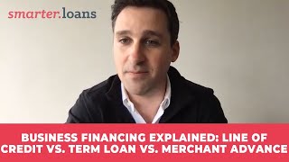 Line of Credit vs. Term Loan vs. Merchant Cash Advance - Business Funding Explained