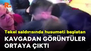 Tekel saldırısında husumeti başlatan kavgadan görüntüler ortaya çıktı