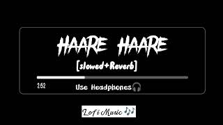 Haare Haare Hum To Dil Se ( Slowed + Reverb ) // Haare Haare // #slowedandreverb #lofi #song #music
