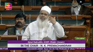 Maulana Badruddin Ajmal | Discussion under Rule 193 on problem of drug abuse in India