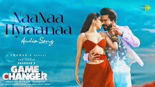 NaaNaa Hyraanaa - Audio Song | Game Changer | Ram Charan, Kiara | Shreya Ghoshal, Karthik | Thaman S