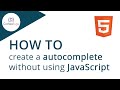 How to create autocomplete without using JavaScript