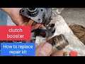 how to replace,, repair kit of clutch booster