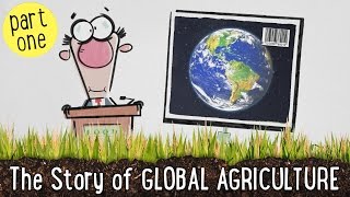 The Story of Global Agriculture Part One