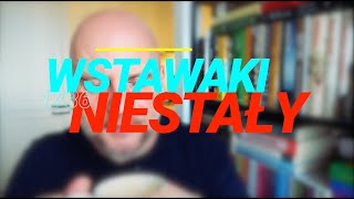 Wstawaki [#1736] Niestały