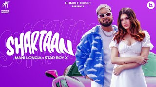 SHARTAAN - Official Video | Mani Longia | Bhumika Sharma | Humble Music | Punjabi Song 2023