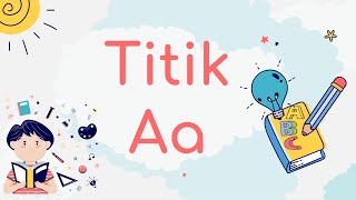 Ang Titik Aa | Pagsulat at Pag-aaral sa tunog ng Titik Aa  | Mga Salitang Nagsisimula sa Titik Aa