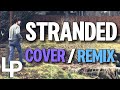 Stranded - RudyWade, LeGrand - Cover / Remix By Logan Pettipas