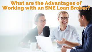 What are the Advantages of Working with an SME Loan Broker