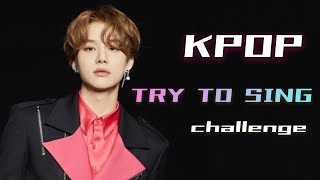 KPOP TRY TO SING CHALLENGE!!!
