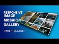 Responsive image gallery | Responsive Image mosaic gallery | CSS grid image gallery | image gallery