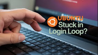 Stuck in an Ubuntu Login Loop? Here's How to Fix It Fast!