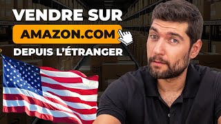 Comment vendre sur Amazon USA depuis l’étranger 🇺🇸