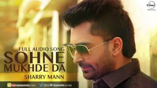 Sohne Mukhde Da (Full Audio Song) | Sharry Mann | Punjabi Song Collection | Speed Records
