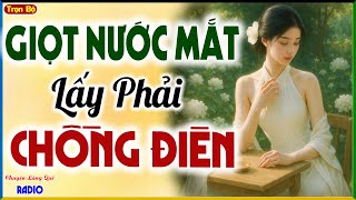 Nghe mà xót xa với câu truyện thực tế: GIỌT NƯỚC MẮT LẤY PHẢI CHỒNG ĐIÊN |Nghe kể truyện đêm khuya