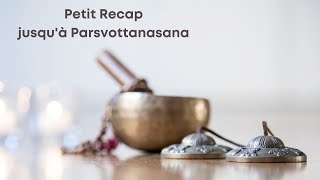 Petit Recap jusqu'à Parsvottanasana