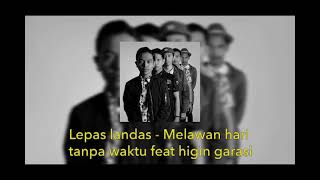 Lepas landas - Melawan hari tanpa waktu feat higin garasi