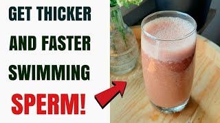 How To Get Thicker, Stronger And Faster Swimming Sperm Naturally