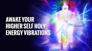 Connect to Your Inner Adviser: Awake Your Higher Self Holy Energy Vibrations: Spiritually Grow Music