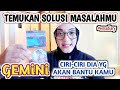 SOLUSI MASALAHMU GEMINI 🌞 BANTUAN DATANG DARI DIA YG CIRI-CIRINYA BEGINI #timeless