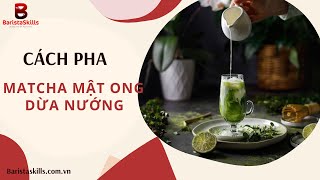 Bài 182: Cách pha matcha mật ong dừa nướng nóng hổi🌿How to make matcha roasted coconut honey?