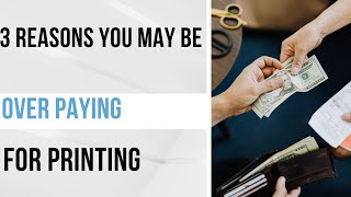 3 Reasons You May Be Over Paying for Printing