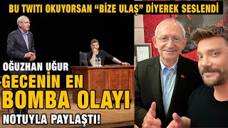 Oğuzhan Uğur 'Gecenin en Bomba Olayı' Diyerek Paylaştı Kılıçdaroğlu'nun