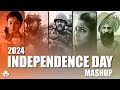 Independence Day Song | Independence Day Mashup | Patriotic Song | 15 August | Desh Bhakti | 2024