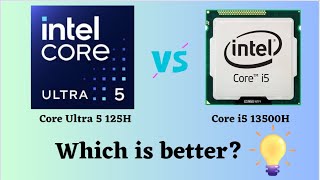 Ultra 5 125H vs i5 13500H: Which CPU Wins? (Breakdown \u0026 Benchmarks)