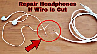 How To Repair Headphones If Wire Is Cut|| Repair Cut Earphones || Fix Cut Headphone Wire