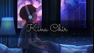 Kina chir Song [ Lofi ] 🎧 #song