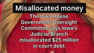 Report accuses Iowa Judicial Branch of deliberately hiding misallocated funds from the public
