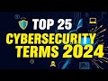 Top 25 Cybersecurity Terms You Need to Know 2024